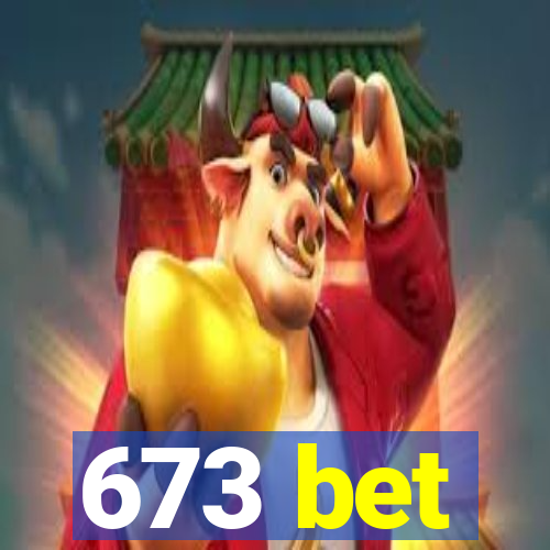 673 bet
