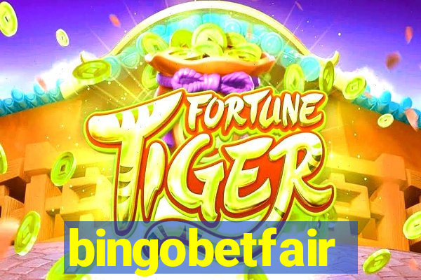 bingobetfair