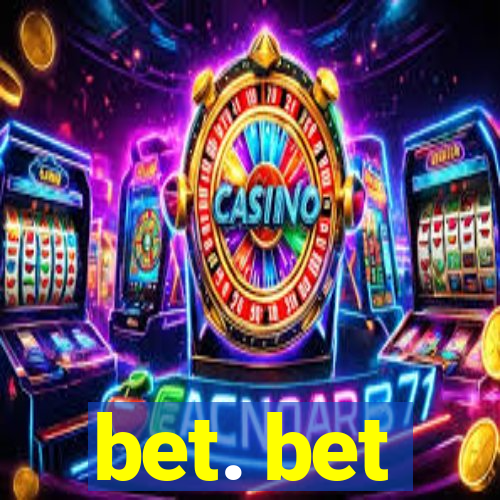 bet. bet