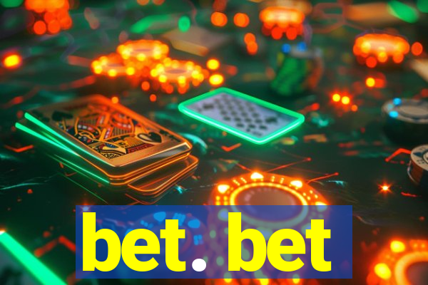 bet. bet