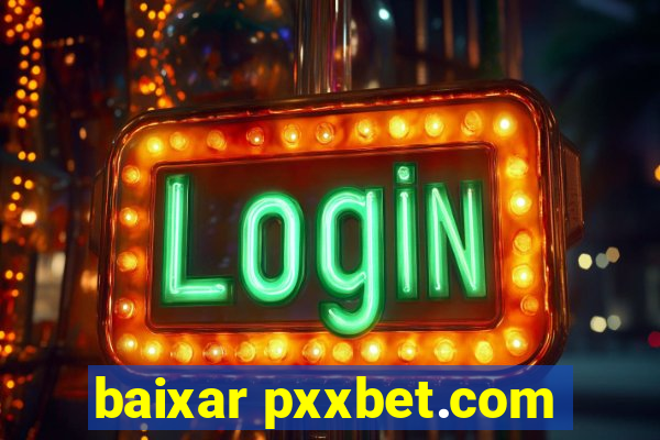 baixar pxxbet.com