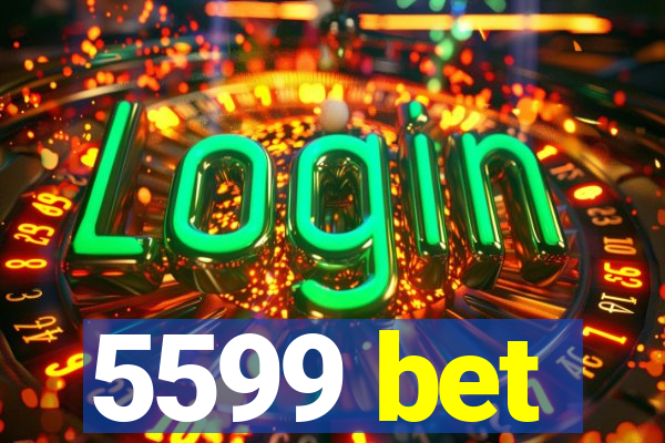 5599 bet