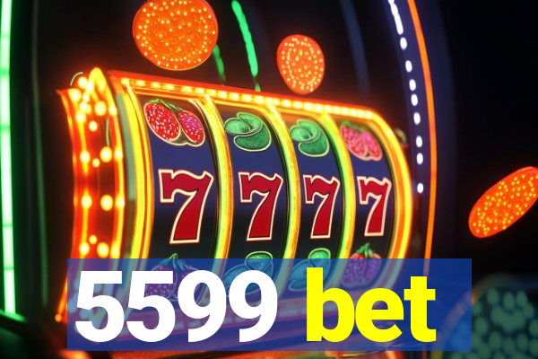 5599 bet