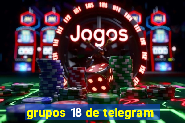 grupos 18 de telegram