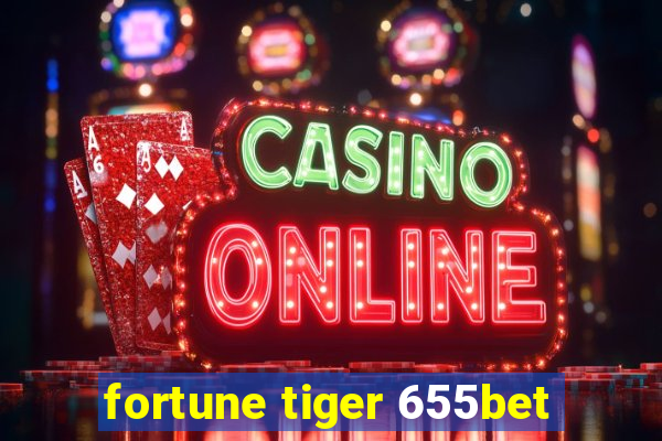 fortune tiger 655bet