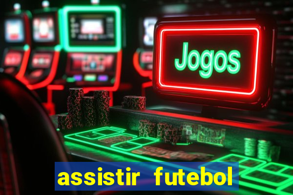 assistir futebol online play hd