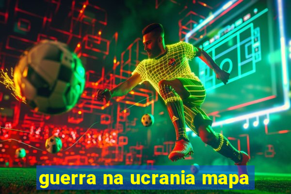 guerra na ucrania mapa
