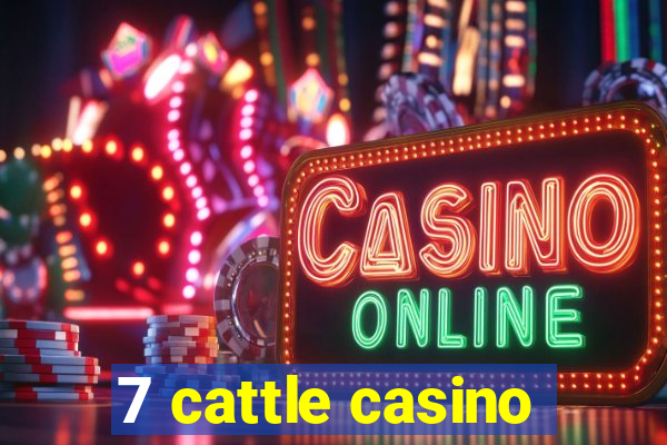 7 cattle casino