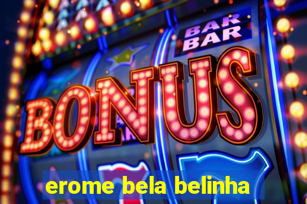 erome bela belinha
