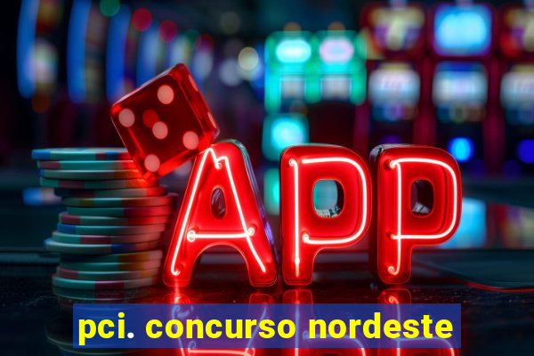 pci. concurso nordeste
