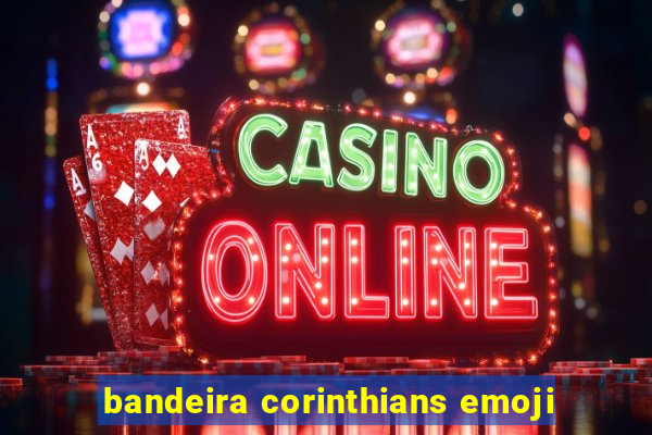 bandeira corinthians emoji