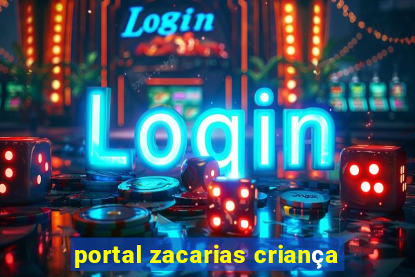 portal zacarias criança