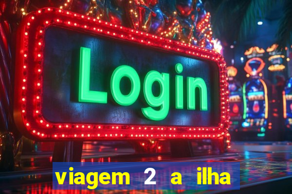 viagem 2 a ilha misteriosa filme completo