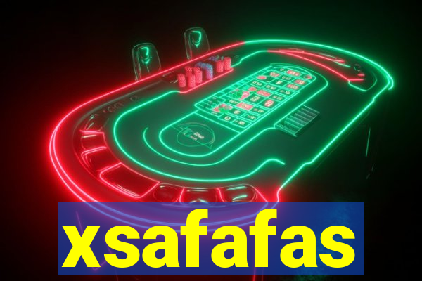 xsafafas