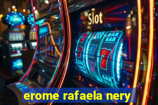 erome rafaela nery