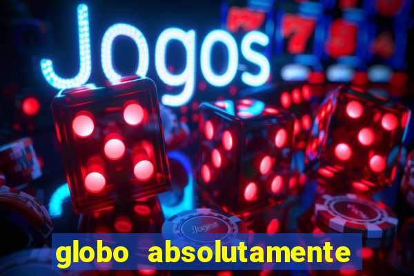 globo absolutamente sobretudo 2018