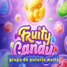 grupo de putaria watts