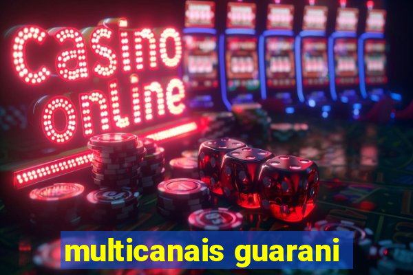 multicanais guarani