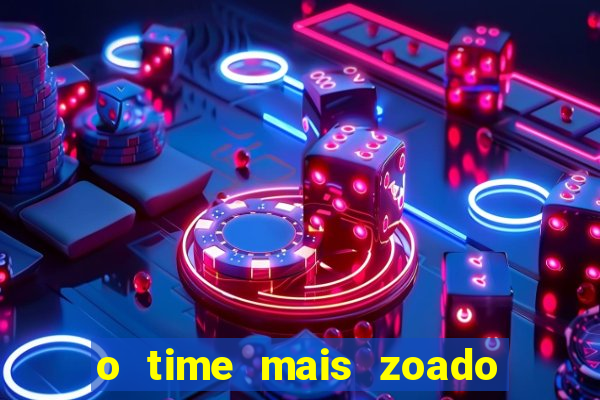o time mais zoado do mundo