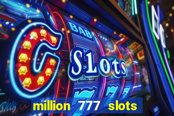 million 777 slots paga mesmo