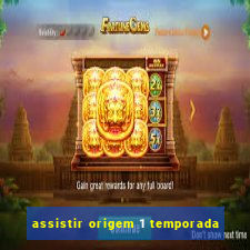 assistir origem 1 temporada
