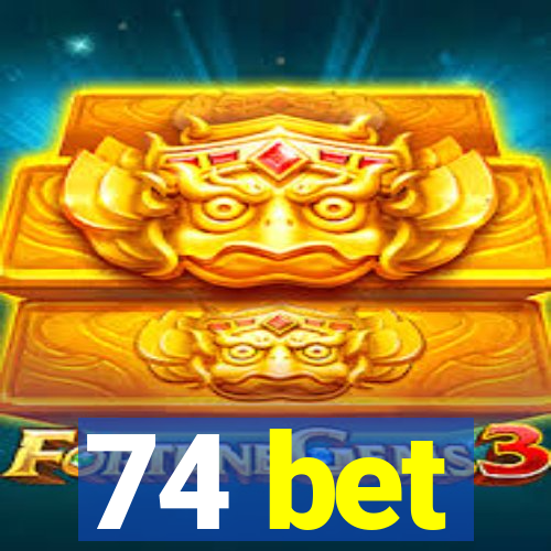 74 bet