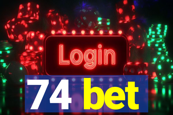 74 bet