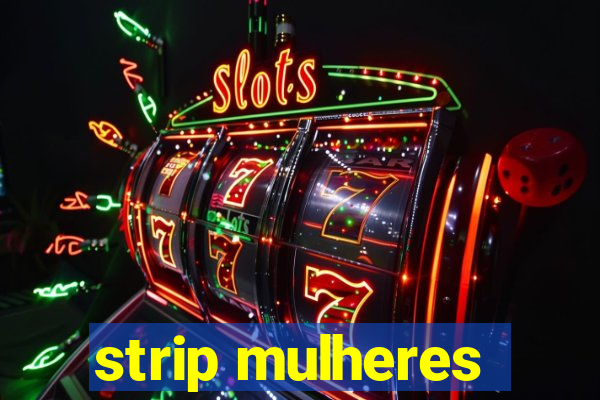 strip mulheres