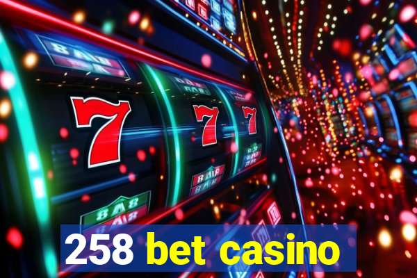 258 bet casino