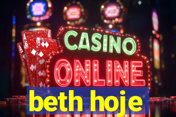 beth hoje