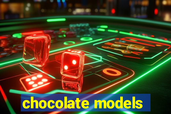 chocolate models