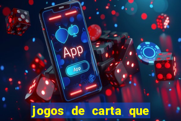 jogos de carta que ganha dinheiro