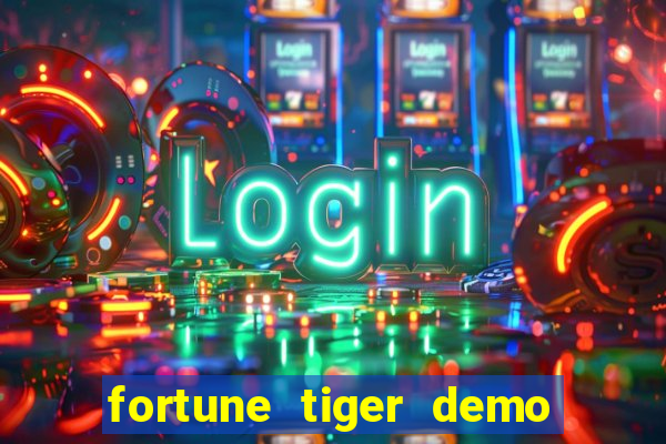 fortune tiger demo dinheiro infinito