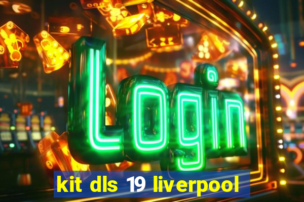 kit dls 19 liverpool