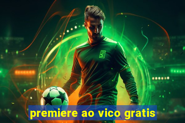 premiere ao vico gratis