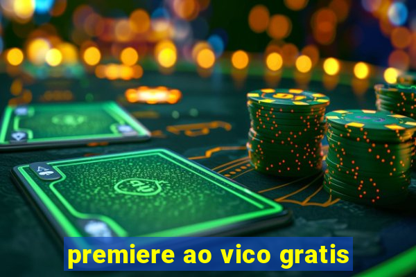 premiere ao vico gratis