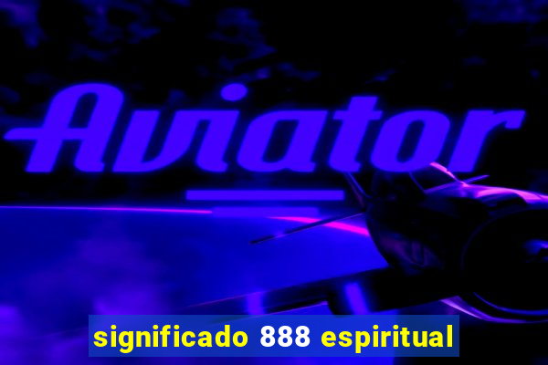 significado 888 espiritual