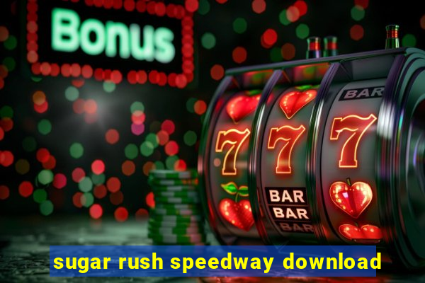 sugar rush speedway download