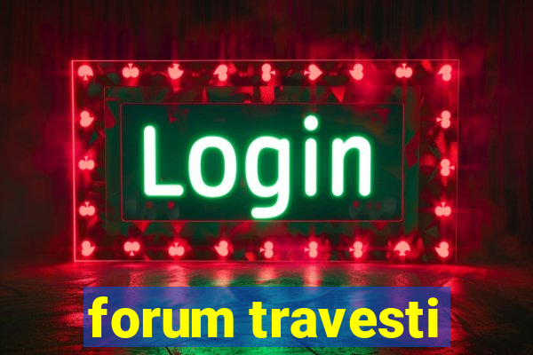 forum travesti