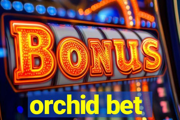 orchid bet