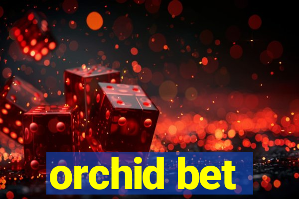 orchid bet