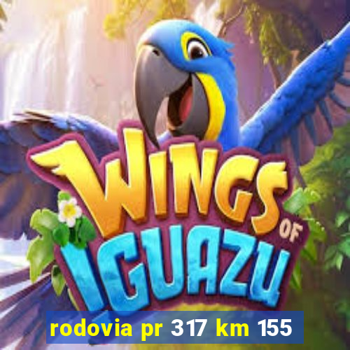 rodovia pr 317 km 155