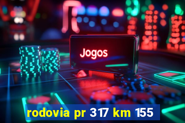 rodovia pr 317 km 155