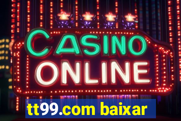 tt99.com baixar