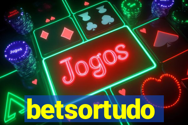 betsortudo