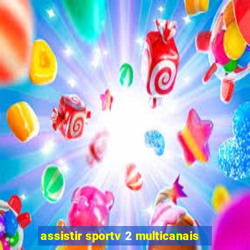 assistir sportv 2 multicanais