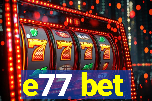 e77 bet