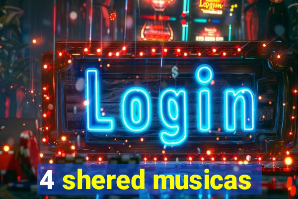 4 shered musicas