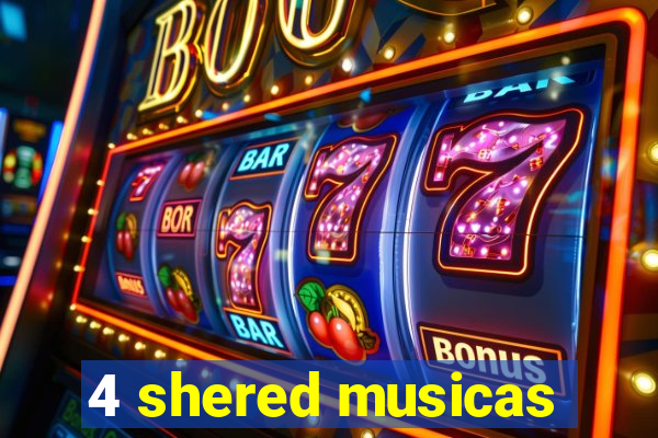 4 shered musicas