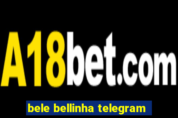 bele bellinha telegram